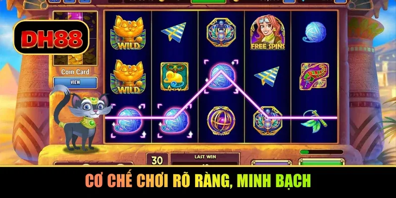 Cơ chế chơi rõ ràng, minh bạch
