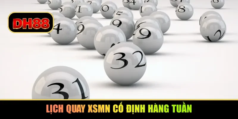 Lịch quay XSMN cố định hàng tuần