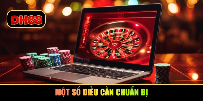 Một số điều cần chuẩn bị