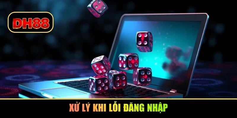 Xử lý khi lỗi đăng nhập